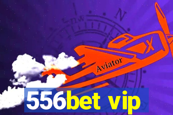 556bet vip